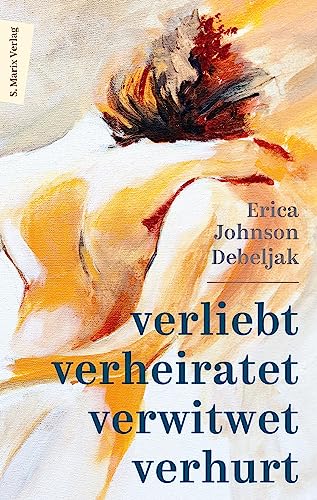 Verliebt, verheiratet, verwitwet, verhurt: Memoir über einen plötzlichen Tod und weibliche Selbstbestimmung von Marix Verlag